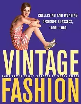Vintage Fashion: Collecting And Wearing Designer Classics 1900-1990 - GOOD • $7.19