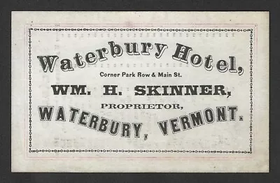 C1870's Wm H. Skinner Proprietor Trade Card - Waterbury Hotel - Vermont • $24.95