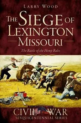 The Siege Of Lexington Missouri Missouri Civil War Series Paperback • $14.29