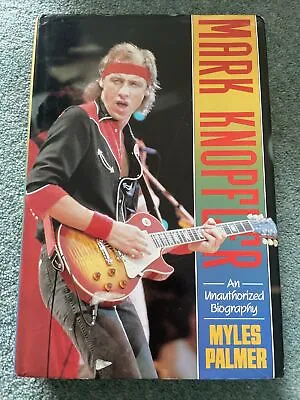 Mark Knopfler: An Unauthorised Biography By Myles Palmer (Hardcover 1990) • £20