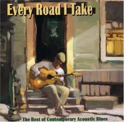Every Road I Take: The Best Of Contemporary Acoustic Blues - V/a - Cd • $28.95