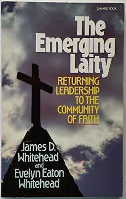 Emerging Laity By Evelyn Eaton Whitehead James D. Whitehead • $3.79