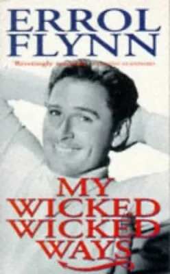 My Wicked Wicked Ways By Flynn Errol 0749313072 The Fast Free Shipping • $6.73