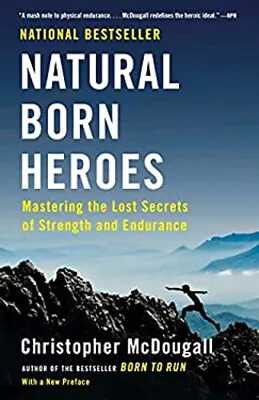 Natural Born Heroes : Mastering The Lost Secrets Of Strength And • $6.50