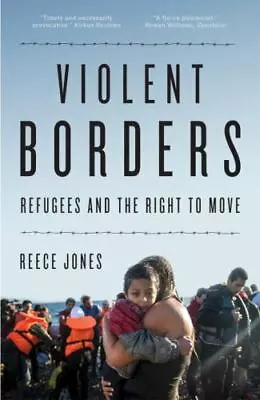 Violent Borders: Refugees And The Right To Move • $7.17