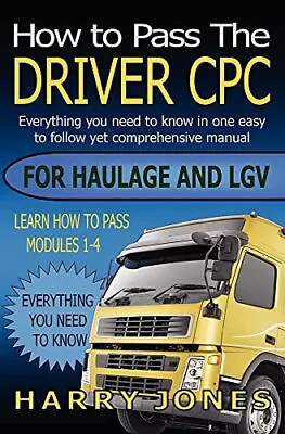 Harry Jones How To Pass The Driver CPC For Haulage & LGV (Paperback) • £12.63