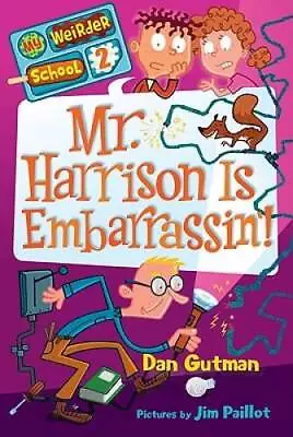 Mr. Harrison Is Embarrassin'! (My Weirder School Book 2) - Paperback - GOOD • $3.64