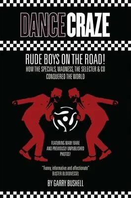 Dance Craze: Rude Boys On The Road By Garry Bushell • £6.03