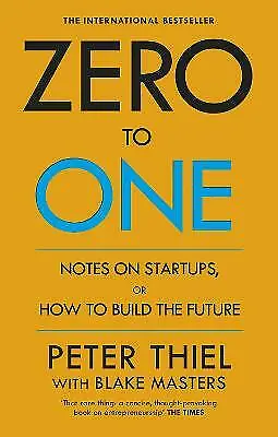 $19 • Buy Zero To One: Notes On Start Ups, Or How To Build The Future By Peter Thiel