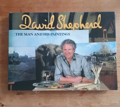 David Shepherd: The Man And His Paintings By Shepherd David Hardback • £4.99