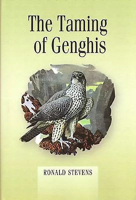 STEVENS RONALD FALCONRY & HAWKING BOOK - THE TAMING OF GENGHIS - RAPTORS Hbk NEW • $29.16