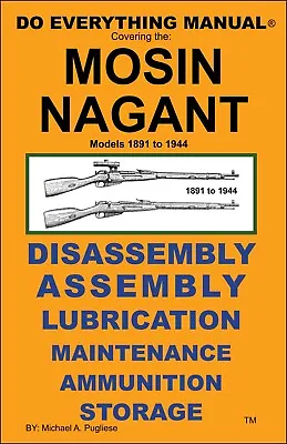 Mosin Nagant Rifle Do Everything Manual  Disassembly Maintenance  Care Book  New • $10.99