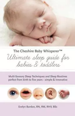 The Cheshire Baby Whisperer Ultimate Sleep Guide For Babies & Toddlers: Multi-Se • £4.25