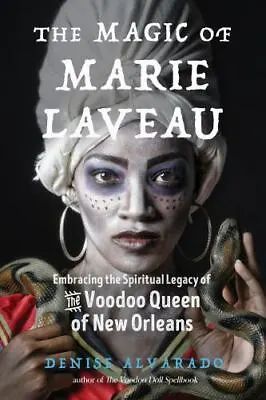 The Magic Of Marie Laveau: Embracing The Spiritual Legacy Of The Voodoo Queen Of • $11.54