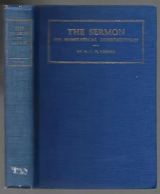 R C H LENSKI THE SERMON ITS HOMILETICAL CONSTRUCTION Lutheran Preaching HB • $12.95