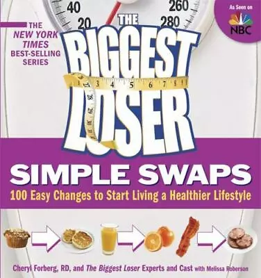 The Biggest Loser Simple Swaps: 100 Easy - Paperback Cheryl Forberg 1605295353 • $4.19