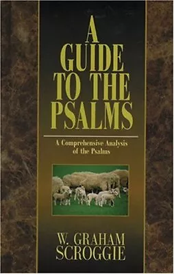A GUIDE TO THE PSALMS By W. Graham Scroggie - Hardcover **BRAND NEW** • $53.95