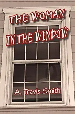 $40.89 • Buy The Woman In The Window.by Smith  New 9781436358019 Fast Free Shipping<|