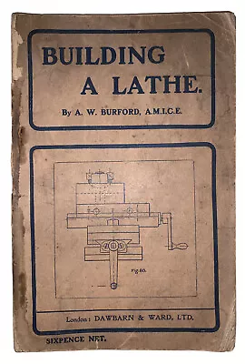 1905 1st Ed HOW TO BUILDE A LATHE By A W BURFORD ILLUSTRATED WOODWORKING • $326.26