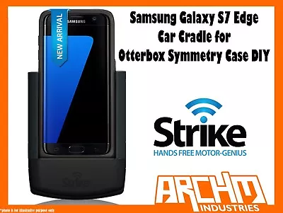 Strike Car Cradle For Otterbox Symmetry Case Diy For Samsung Galaxy S7 Edge • $189