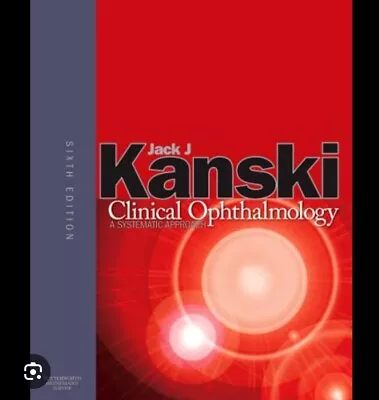 Clinical Ophthalmology: A Systematic Approach By Jack J. Kanski 6th Edition. • £45