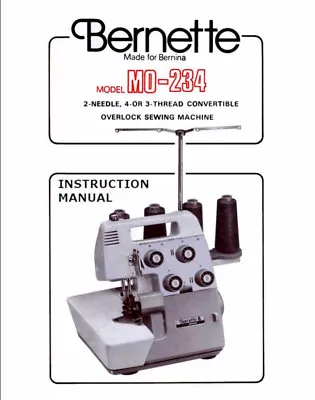 CD Or DWNLD * Bernina BERNETTE MO-234 SERGER INSTRUCTION Book / OPERATING MANUAL • $10.25