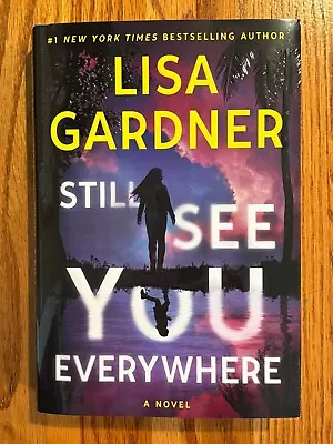 STILL SEE YOU EVERYWHERE     Lisa Gardner     First Edition Hardcover • $13