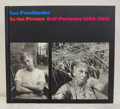Lee Friedlander In The Picture Self-Portraits 1958-2011 Hardcover First Printing • $37