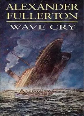 Wave Cry By Alexander Fullerton. 9780751529777 • $8.65