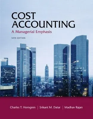 Horngren's Cost Accounting A Managerial Emphasis By Srikant M. Datar • $13.97