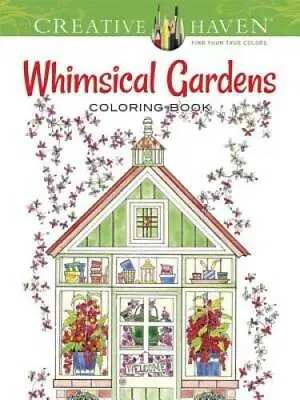 Creative Haven Whimsical Gardens Coloring Book (Adult Coloring) - GOOD • $4.30