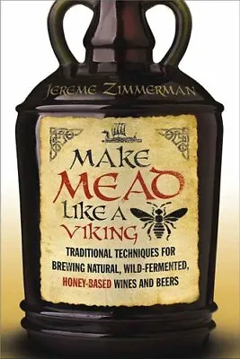 £15.24 • Buy Make Mead Like A Viking Traditional Techniques For Brewing Natu... 9781603585989