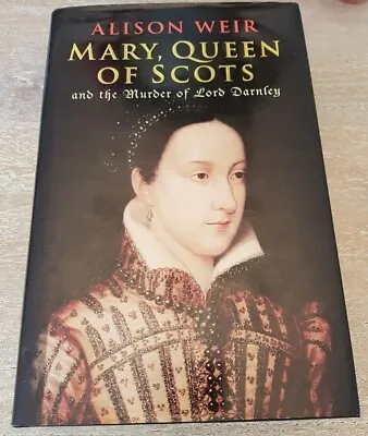 Mary Queen Of Scots And The Murder Of Lord Darnley Alison Weir Hardcover • £8.59