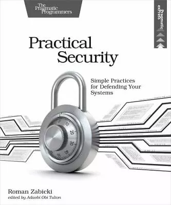 Practical Security: Simple Practices For Defending Your Systems • $10.90