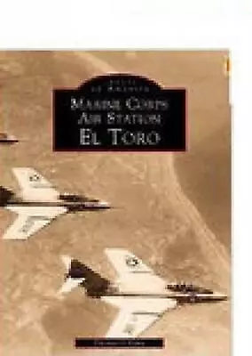 Marine Corps Air Station El Toro By Thomas O'Hara (English) Paperback Book • $55.98