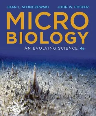 Microbiology : An Evolving Science By John W. Foster And Joan L. Slonczewski... • $50