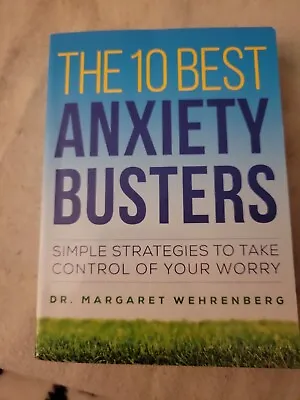 10 Best Anxiety Busters : Simple Strategies To Take Control Life By Dr.Werenberg • $5.74