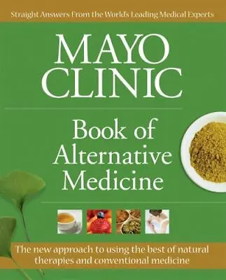Mayo Clinic Book Of Alternative Medicine- 9781603208369 Mayo Clinic Hardcover • $4.36