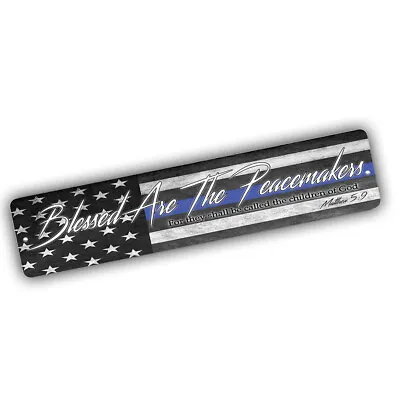 Thin Blue Line Blessed Are The Peacemakers 4x18 In. Aluminum Street Sign • $17.95