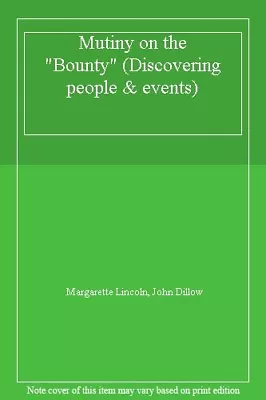 Mutiny On The  Bounty  (Discovering People & Events)Margarette Lincoln John D • £2.47