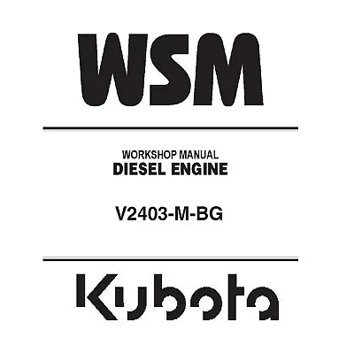 Kubota V2403-M-BG Diesel Engine Workshop WSM Repair Service Manual - CD (Disc) • $23.95