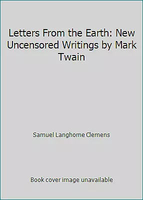 Letters From The Earth: New Uncensored Writings By Mark Twain • $4.09