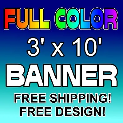 3' X 10' Custom Vinyl Banner 13oz Full Color Outdoor Sign 3x10 FREE DESIGN • $61.99