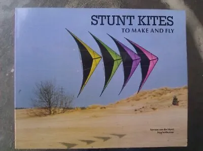Stunt Kites To Make And Fly By Horst Servaas Van Der Paperback Book The Cheap • £4.05