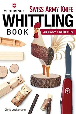 £6.49 • Buy Victorinox Swiss Army Knife Whittling Book: 43 Easy Projec... By Chris Lubkemann