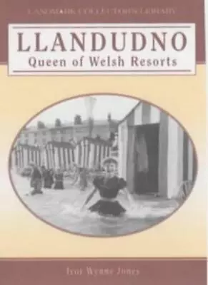 Llandudno: Queen Of Welsh Resorts (Landmark Collector's Library) • £4.66