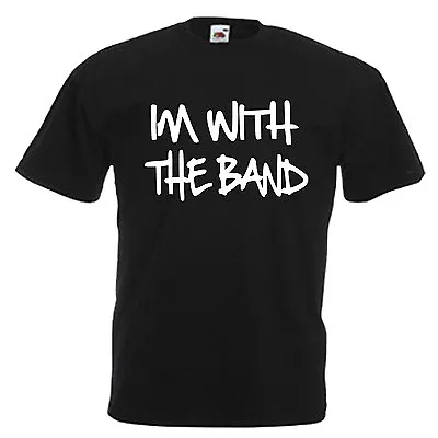 I'm With The Band Adults Mens T Shirt 12 Colours  Size S - 3XL • £9.49