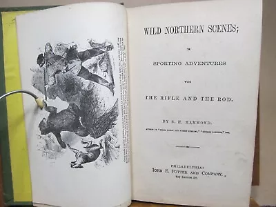 Wild Northern Scenes Or Sporting Adventures With Rifle And Rod By Hammond 1863 • $60