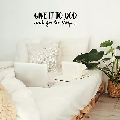 Vinyl Wall Art Decal - Give It To God And Go To Sleep - 11  X 31  - Modern Decor • $15.99