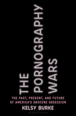 $19.46 • Buy The Pornography Wars: The Past, Present, And Future Of Americas Obscene Obsessio